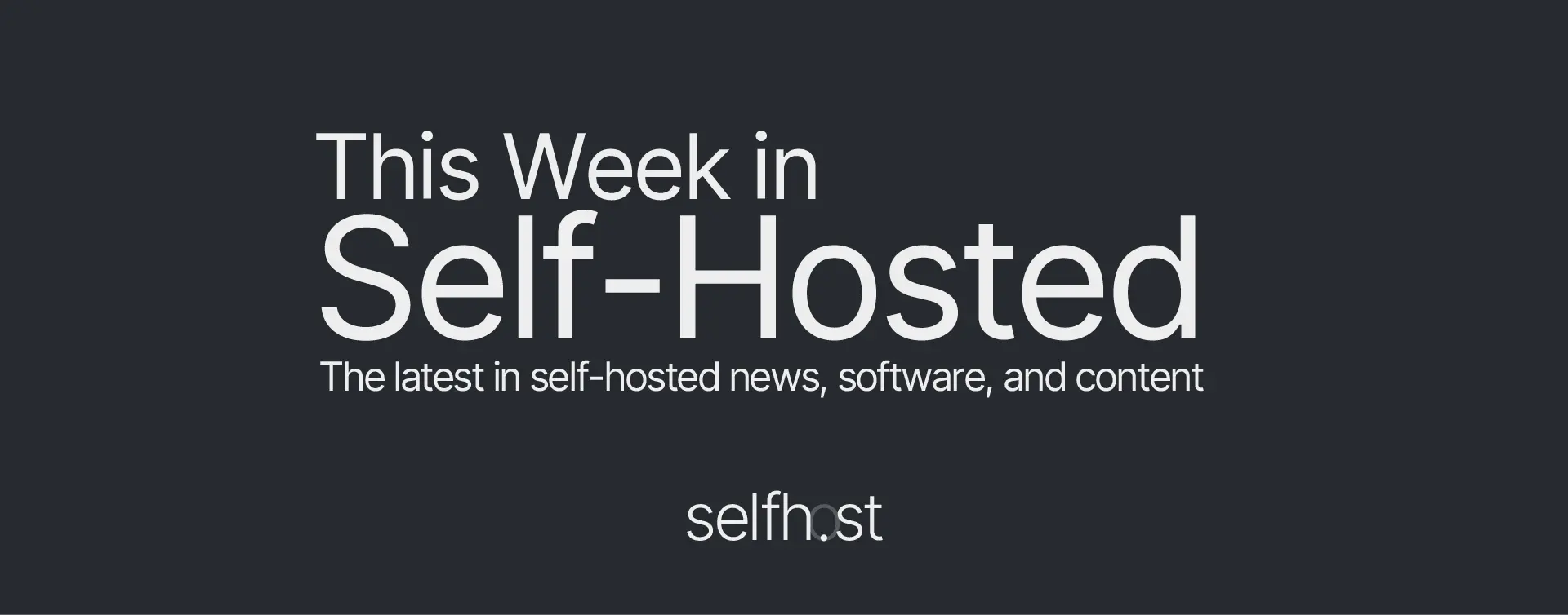 This Week in Self-Hosted (30 August 2024)