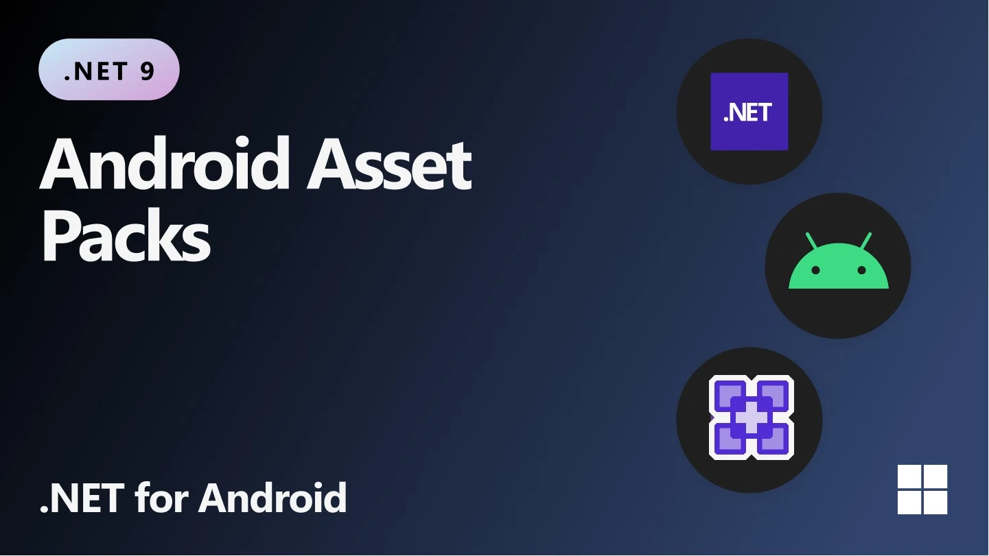 Android Asset Packs for .NET & .NET MAUI Android Apps - .NET Blog