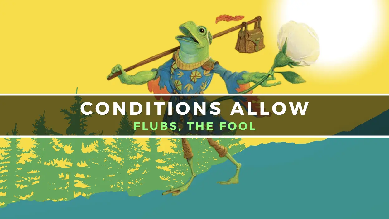 Conditions Allow - Flubs, the Fool EDH | Commander's Herald