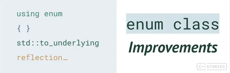 Enum Class Improvements for C++17, C++20 and C++23