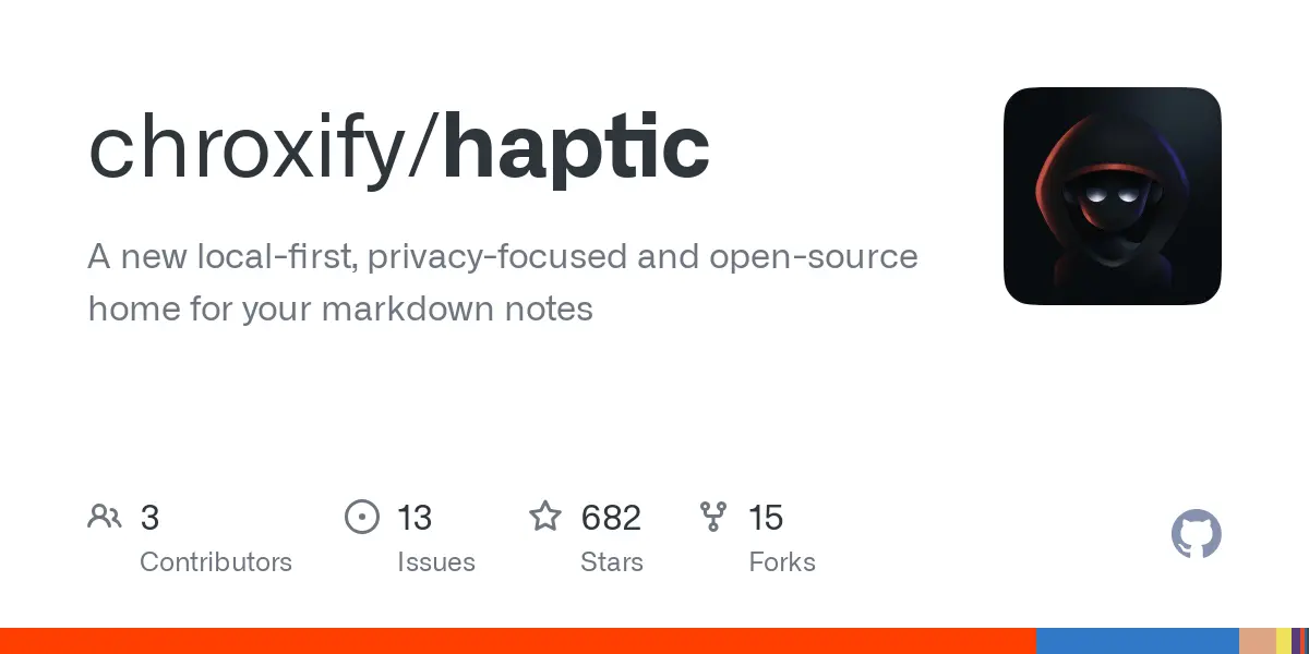 GitHub - chroxify/haptic: A new local-first, privacy-focused and open-source home for your markdown notes