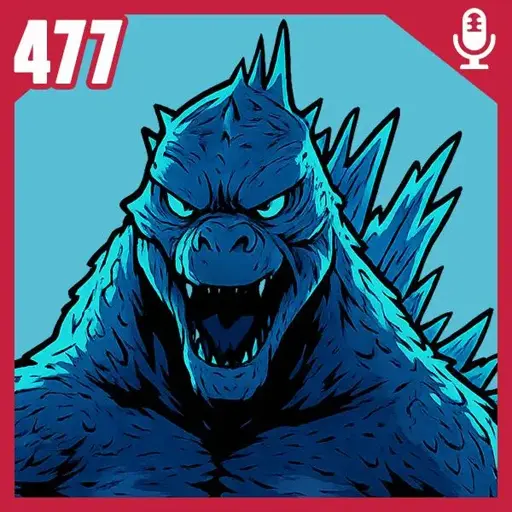 Capa do episódio 477 do podcast Fliperama de Boteco. Borda vermelha, o número 477 em branco no canto superior esquerdo, um microfone estilizado branco no canto superior direito, uma figura em estilo HQ do busto do Godzilla em tons azuis no centro em plano de fundo azul.
