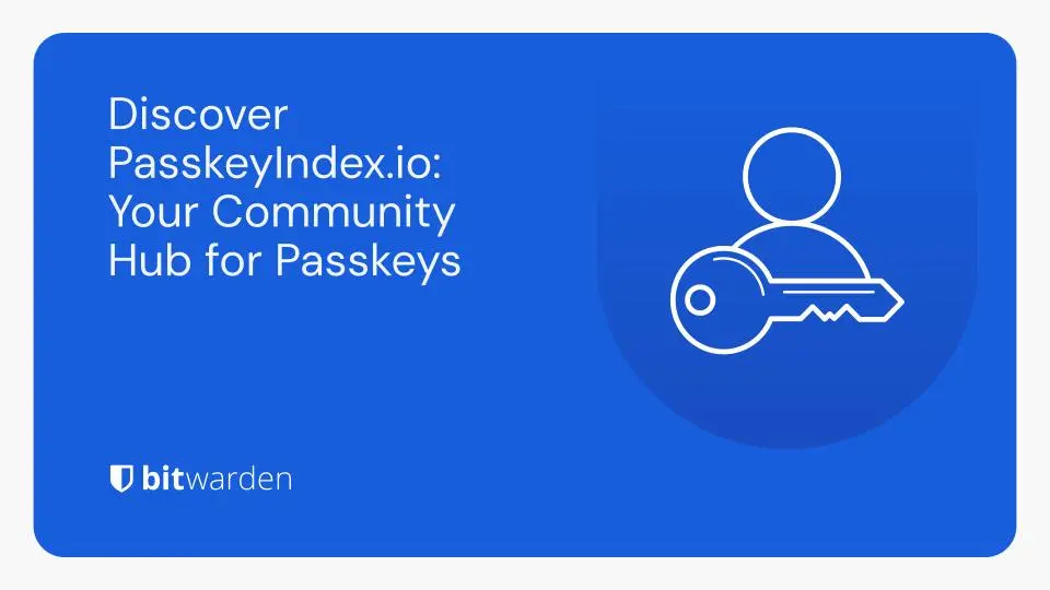 Discover PasskeyIndex.io: Your Community Hub for Passkeys | Bitwarden Blog