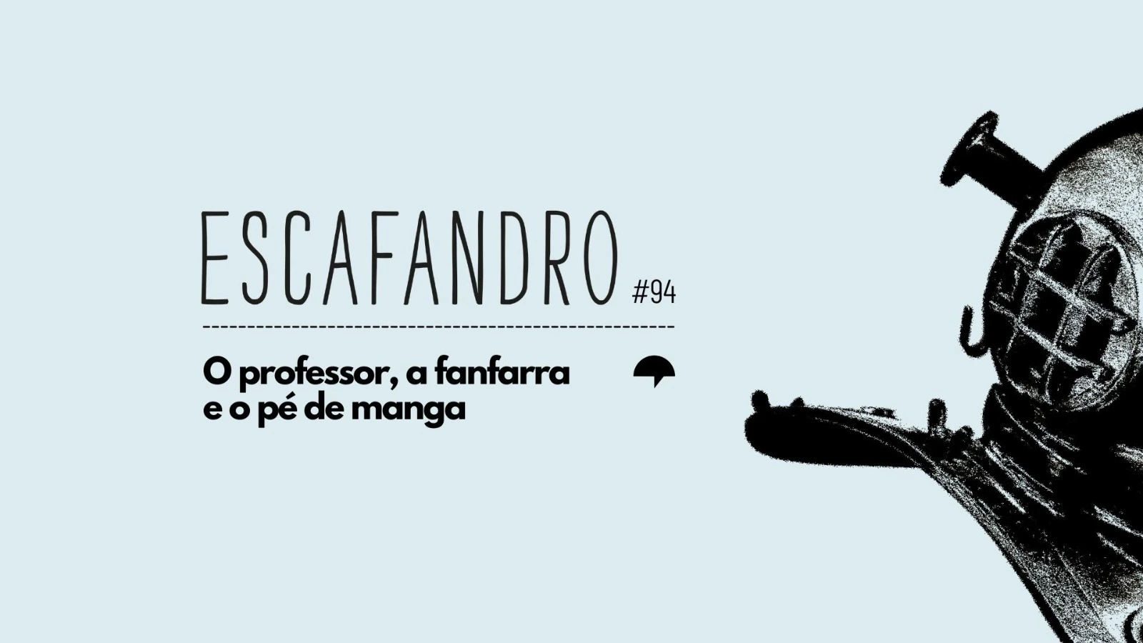 # 94 - O professor, a fanfarra e o pé de manga - RÁDIO ESCAFANDRO