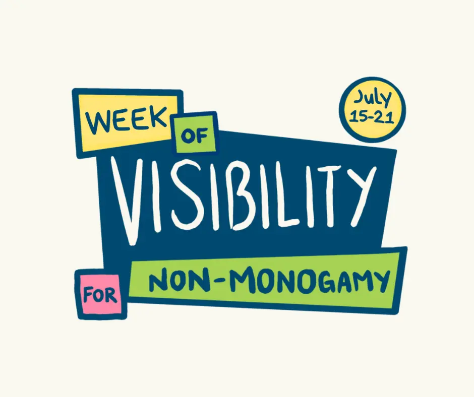 Week of Visibility for Non-monogamy: July 15-21, 2024