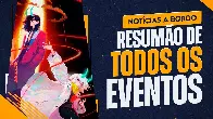 O RESUMÃO de TODOS os eventos (e mais!) - Notícias a Bordo #55