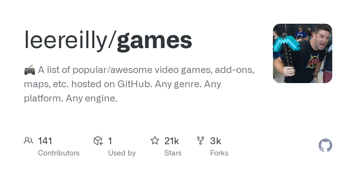 GitHub - leereilly/games: :video_game: A list of popular/awesome video games, add-ons, maps, etc. hosted on GitHub. Any genre. Any platform. Any engine.