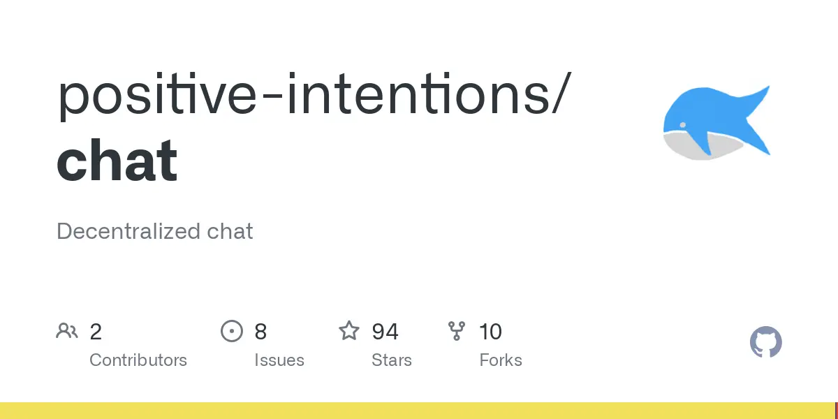 GitHub - positive-intentions/chat: Decentralized chat