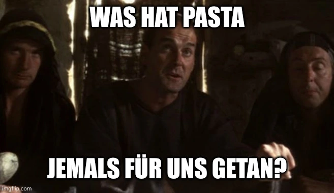 Was hat Pasta jemals für uns getan?