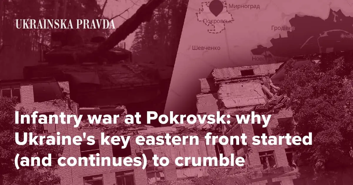 Infantry war at Pokrovsk: why Ukraine’s key eastern front started (and continues) to crumble