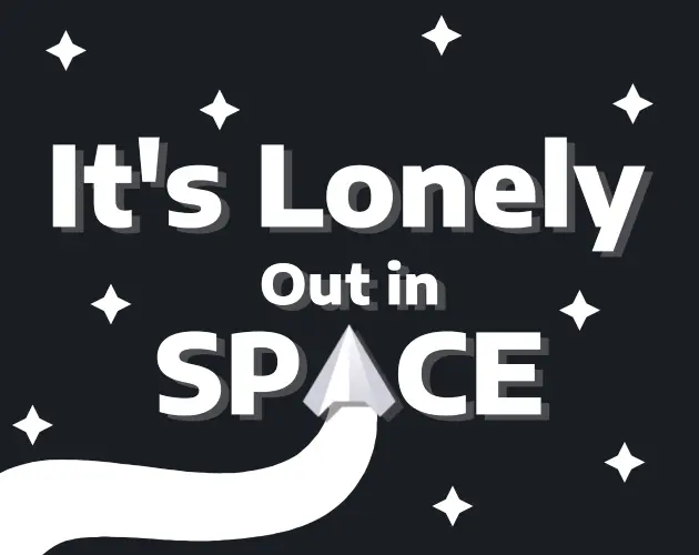 It's Lonely Out in Space by popcar2