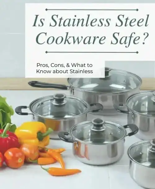 Is Stainless Steel Cookware Safe? What You Need to Know