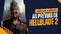 Prévias de Hellblade 2 e Muitos Jogos Anunciados - Notícias a Bordo #47