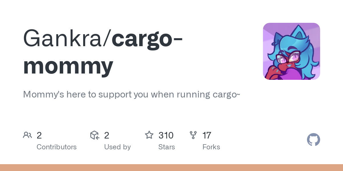 GitHub - Gankra/cargo-mommy: Mommy's here to support you when running cargo~