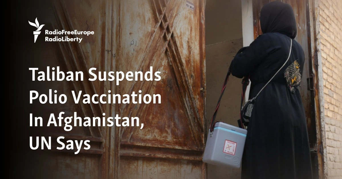 Taliban Suspends Polio Vaccination In Afghanistan, UN Says