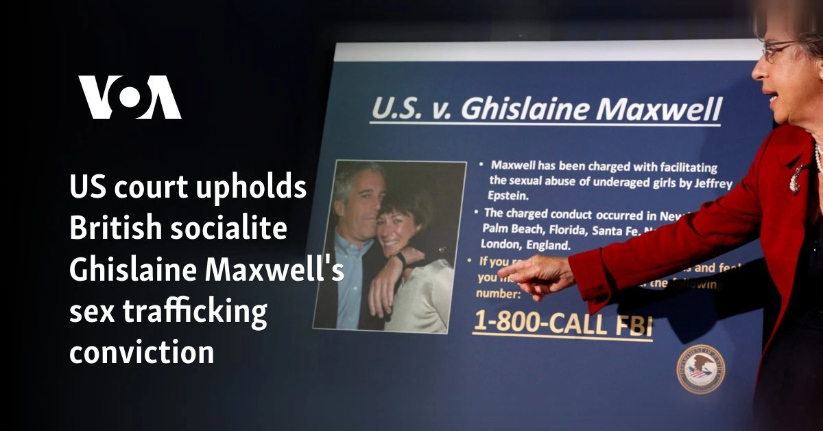 US court upholds British socialite Ghislaine Maxwell's sex trafficking conviction