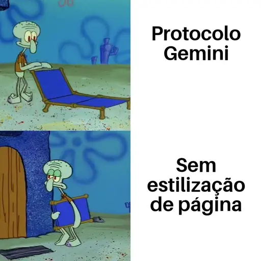 Lula Molusco com uma espreguiçadeira, animado, e ao lado um texto escrito "Protocolo Gemini". em baixo, ele imediatamente volta para casa, com uma cara ligeiramente decepcionada, e ao lado um texto escrito "Sem estilização de página".