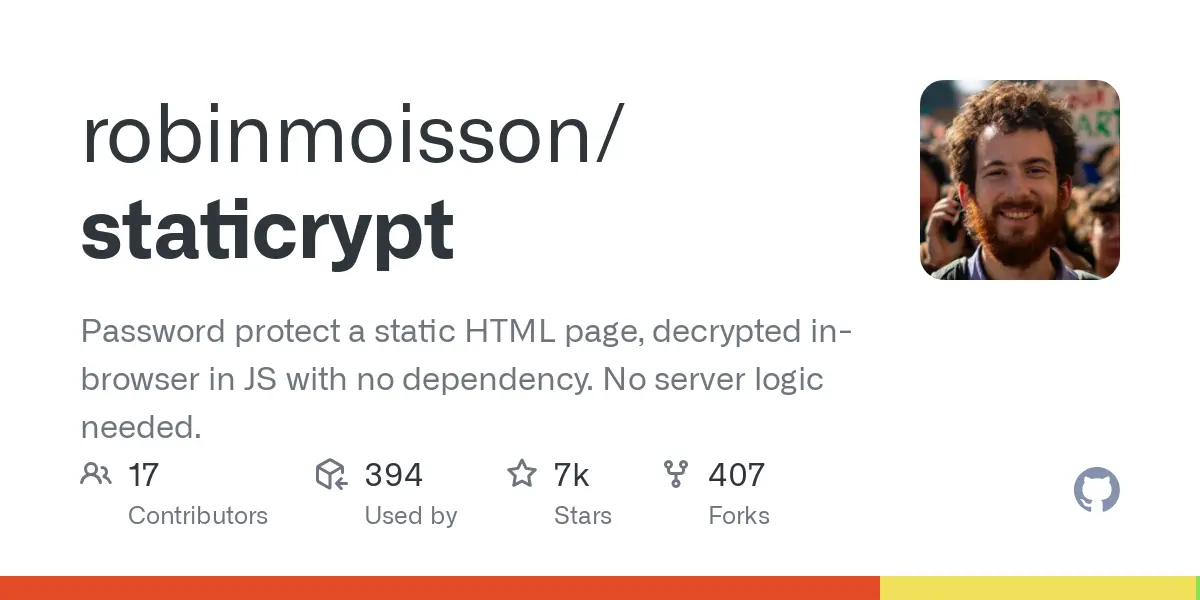 GitHub - robinmoisson/staticrypt: Password protect a static HTML page, decrypted in-browser in JS with no dependency. No server logic needed.