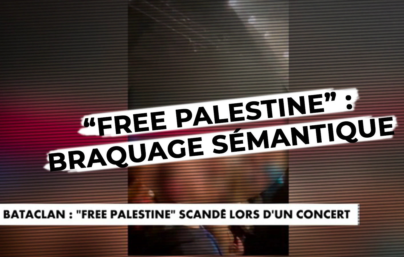 "Free Palestine" et la criminalisation du soutien aux Palestiniens - Par Élodie Safaris | Arrêt sur images